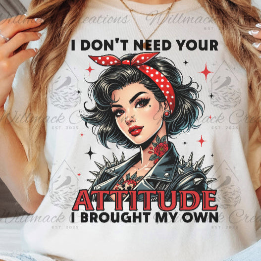 I Don't Need Your Attitude, I Brought My Own