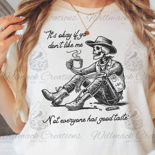 It's okay if you don't like me, Not everyone haws good taste