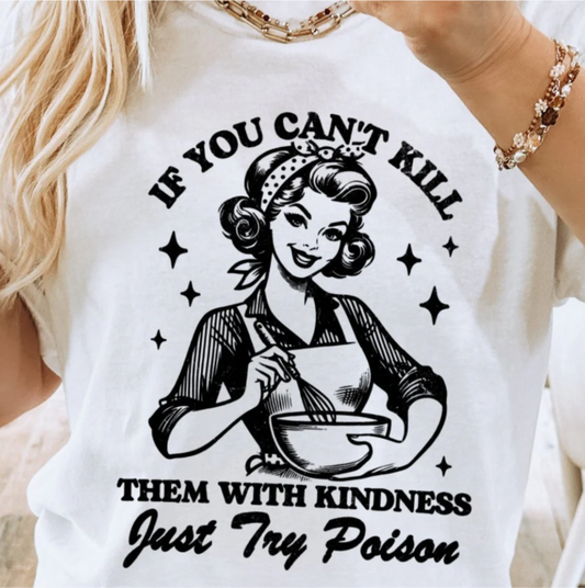 If You Can't Kill Them With Kindness Just Try Poison