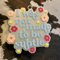 I was Not Made to be Subtle - Cherry Blossom