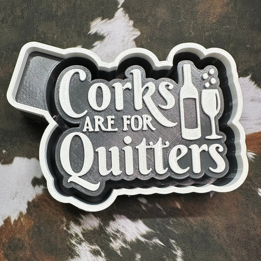Corks are for Quitters